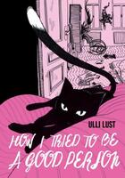 Couverture du livre « HOW I TRIED TO BE A GOOD PERSON » de Ulli Lust aux éditions Fantagraphics