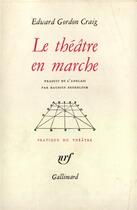 Couverture du livre « Le theatre en marche » de Edward Gordon Craig aux éditions Gallimard