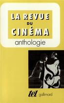 Couverture du livre « La revue du cinema ; anthologie » de  aux éditions Gallimard
