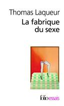 Couverture du livre « La fabrique du sexe ; essai sur le corps et le genre en Occident » de Thomas Laqueur aux éditions Gallimard