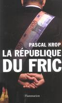 Couverture du livre « La republique du fric » de Pascal Krop aux éditions Flammarion