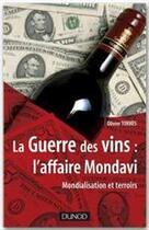 Couverture du livre « La guerre des vins : l'affaire Mondavi ; mondialisation et terroirs » de Olivier Torres aux éditions Dunod