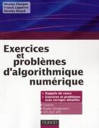 Couverture du livre « Exercices et problèmes d'algorithmique numérique » de Nicolas Flasque et Franck Lepoivre et Nicolas Sicard aux éditions Dunod