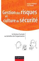 Couverture du livre « Gestion des risques et culture de sécurité ; le facteur humain au bénéfice de l'organisation » de Jean Magne et Jacques Pignault aux éditions Dunod