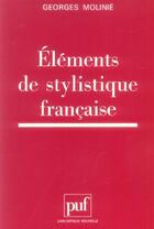 Couverture du livre « Elements de stylistique francaise (3e ed) » de Georges Molinie aux éditions Puf