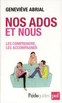 Couverture du livre « Nos ados et nous ; les compendre, les accompagner » de Geneviève Abrial aux éditions Puf