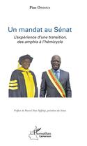 Couverture du livre « Un mandat au Sénat ; l'expérience d'une transition, des amphis à l'hémicycle » de Pius Ondoua aux éditions Editions L'harmattan