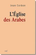 Couverture du livre « L'eglise des arabes » de Jean Corbon aux éditions Cerf