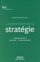 Couverture du livre « Le grand livre de la stratégie » de Jean-Marie Ducreux et Rene Abate et Nicolas Kachaner aux éditions Organisation