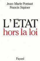 Couverture du livre « L'Etat hors la loi » de Pontaut/Szpiner aux éditions Fayard