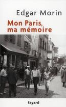 Couverture du livre « Mon Paris, ma mémoire » de Edgar Morin aux éditions Fayard