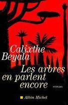 Couverture du livre « Les arbres en parlent encore » de Calixthe Beyala aux éditions Albin Michel