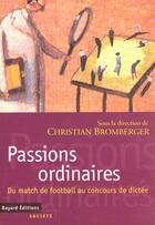 Couverture du livre « Passions Ordinaires » de Bromberger Ch aux éditions Bayard