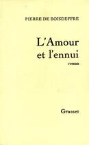 Couverture du livre « L'amour et l'ennui » de Pierre De Boisdeffre aux éditions Grasset