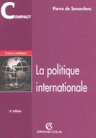 Couverture du livre « La Politique Internationale ; 4e Edition » de Pierre De Senarclens aux éditions Armand Colin