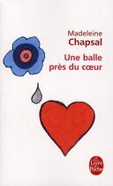 Couverture du livre « Une balle près du coeur » de Madeleine Chapsal aux éditions Le Livre De Poche