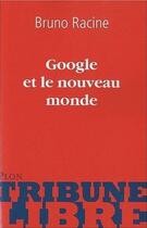 Couverture du livre « Google et le nouveau monde » de Bruno Racine aux éditions Plon