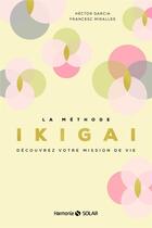 Couverture du livre « La méthode ikigai » de Hector Garcia et Francesc Miralles aux éditions Solar