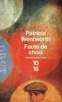 Couverture du livre « Faute de choix » de Patricia Wentworth aux éditions 10/18