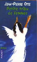 Couverture du livre « Petite Tribu De Femmes » de Jean-Pierre Otte aux éditions Pocket