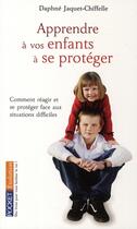 Couverture du livre « Apprendre à vos enfants à se protéger » de Jaquet-Chiffelle D. aux éditions Pocket