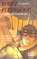 Couverture du livre « La guerre qui n'existait pas bobby pendragon tome 3 » de D. J. Machale aux éditions Rocher