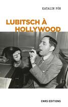 Couverture du livre « Lubitsch à Hollywood » de Katalin Por aux éditions Cnrs
