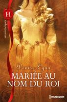 Couverture du livre « Mariée au nom du roi » de Denise Lynn aux éditions Harlequin