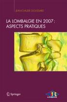 Couverture du livre « La lombalgie en 2007: aspects pratiques » de J. C. Goussard aux éditions Springer