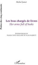 Couverture du livre « Les bras chargés de livres ; her arms full of books » de Michel Jamet aux éditions L'harmattan