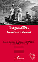 Couverture du livre « Casque d'or : lectures croisées » de Marguerite Chabrol et Alain Kleinberger aux éditions L'harmattan