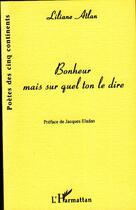 Couverture du livre « Bonheur mais sur quel ton le dire » de Liliane Atlan aux éditions Editions L'harmattan