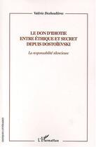 Couverture du livre « Le don d'idiotie entre éthique et secret depuis dostoïevski ; la responsabilité silencieuse » de Valerie Deshoulieres aux éditions Editions L'harmattan