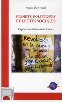 Couverture du livre « Projets politiques et luttes sociales ; expériences latino-américaines » de Nicolas Pinet aux éditions L'harmattan