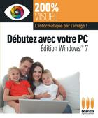 Couverture du livre « Débutez avec votre PC ; édition Windows 7 » de Boudier-Ducloy N. aux éditions Ma