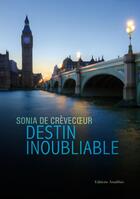 Couverture du livre « Destin inoubliable » de Sonia De Crevecoeur aux éditions Amalthee