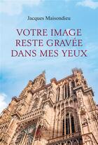 Couverture du livre « Votre image reste gravée dan mes yeux » de Jacques Maisondieu aux éditions Amalthee