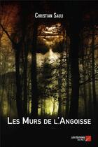 Couverture du livre « Les murs de l'angoisse » de Christian Sauli aux éditions Editions Du Net