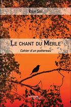 Couverture du livre « Le chant du merle : cahier d'un poétereau » de Rolvy Sayi aux éditions Editions Du Net