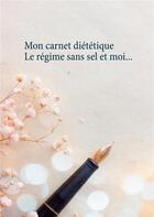 Couverture du livre « Mon carnet diététique ; le régime sans sel et moi... » de Cedric Menard aux éditions Books On Demand