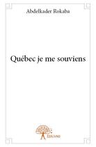 Couverture du livre « Québec je me souviens » de Abdelkader Rokaba aux éditions Edilivre