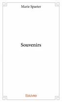 Couverture du livre « Souvenirs » de Marie Spaeter aux éditions Edilivre