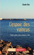 Couverture du livre « L'espoir des vaincus ; soldats perdus d'Abd el Khader à Sète » de Claude Diaz aux éditions Editions L'harmattan