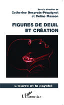 Couverture du livre « Figures de deuil et création » de Catherine Desprats-Péquignot et Celine Masson aux éditions Editions L'harmattan