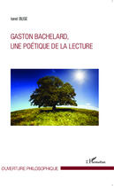 Couverture du livre « Gaston Bachelard, une poétique de la lecture » de Ionel Buse aux éditions L'harmattan