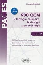Couverture du livre « Ue2 900 qcm de biologie cellulaire, histologie et embryologie 3e edition » de Mounaim Ghorbal aux éditions Ellipses