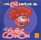 Couverture du livre « Super cochon t.1 » de Loic et Efix aux éditions Carabas