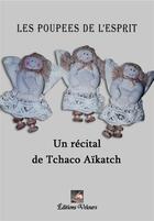 Couverture du livre « Les poupées de l'esprit » de Tchaco Aikatch aux éditions Velours