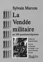 Couverture du livre « La Vendée militaire en 100 questions / réponses » de Sylvain Marcou aux éditions Geste