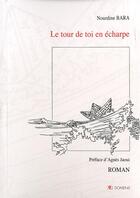 Couverture du livre « Le Tour De Toi En Echarpe » de Bara Nourdine aux éditions Domens